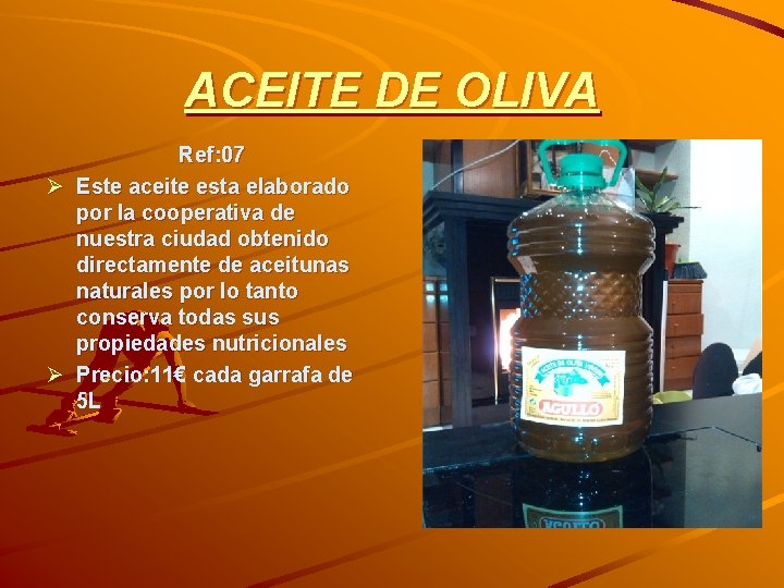 ACEITE DE OLIVA Ref: 07 Ø Este aceite esta elaborado por la cooperativa de