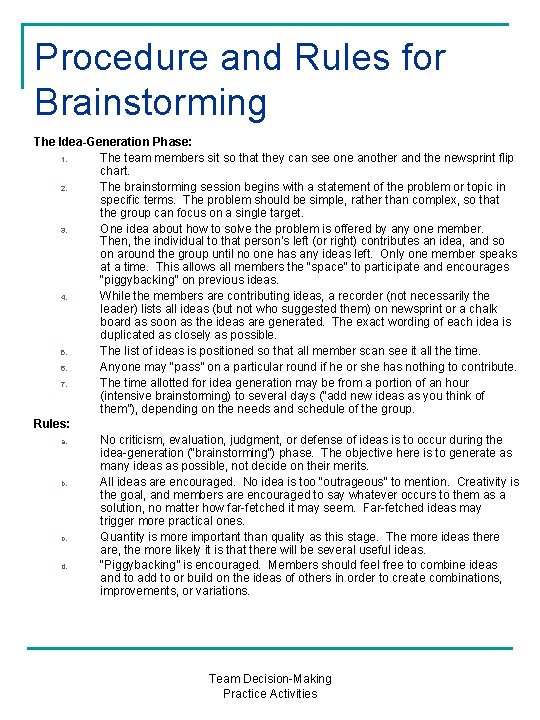 Procedure and Rules for Brainstorming The Idea-Generation Phase: 1. The team members sit so