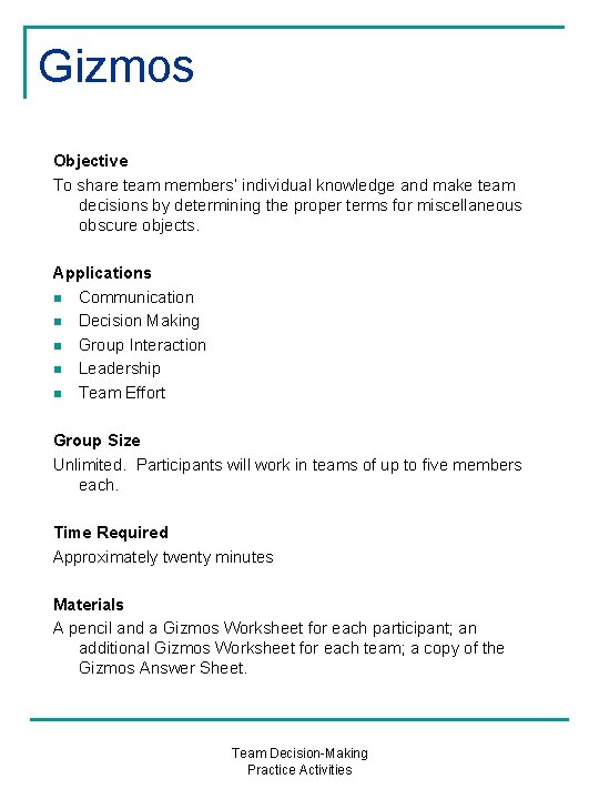 Gizmos Objective To share team members’ individual knowledge and make team decisions by determining