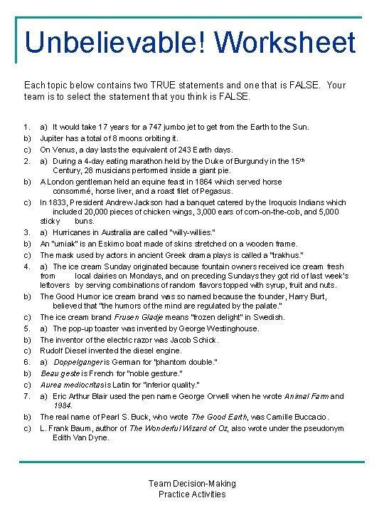 Unbelievable! Worksheet Each topic below contains two TRUE statements and one that is FALSE.