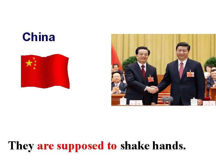 China They are supposed to shake hands. 