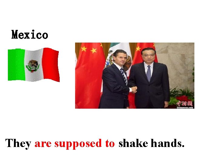 Mexico They are supposed to shake hands. 