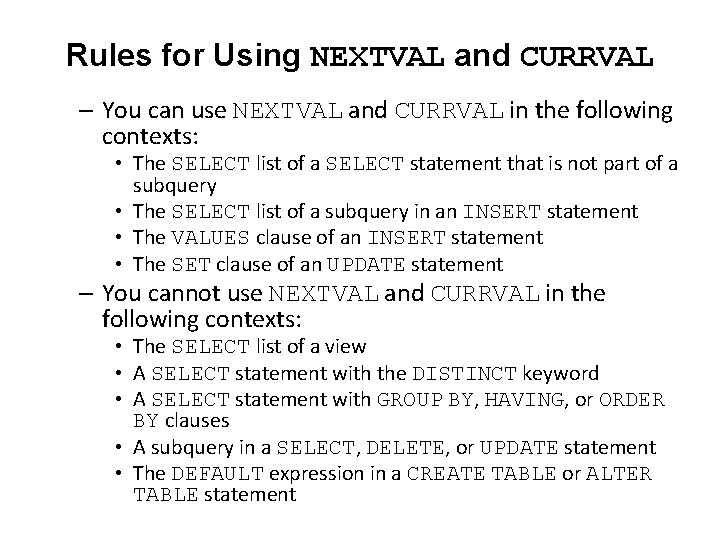 Rules for Using NEXTVAL and CURRVAL – You can use NEXTVAL and CURRVAL in