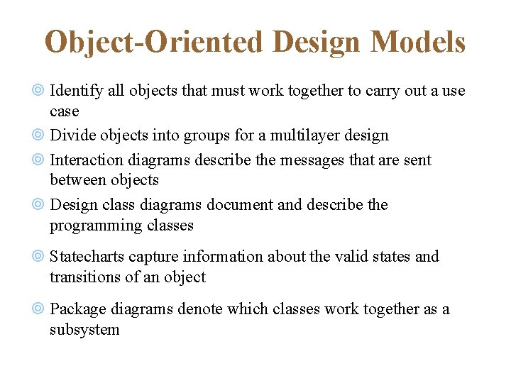 Object-Oriented Design Models ¥ Identify all objects that must work together to carry out Object-Oriented Design Models ¥ Identify all objects that must work together to carry out