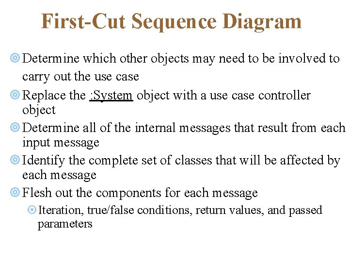 First-Cut Sequence Diagram ¥ Determine which other objects may need to be involved to First-Cut Sequence Diagram ¥ Determine which other objects may need to be involved to