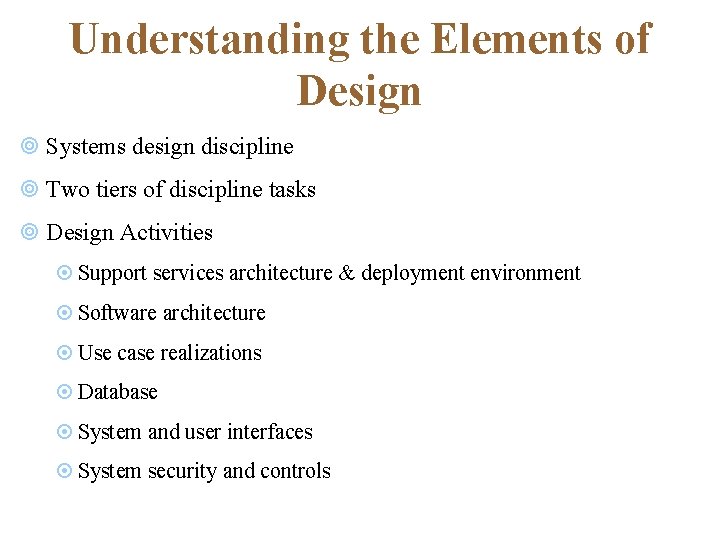 Understanding the Elements of Design ¥ Systems design discipline ¥ Two tiers of discipline Understanding the Elements of Design ¥ Systems design discipline ¥ Two tiers of discipline
