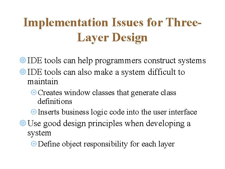 Implementation Issues for Three. Layer Design ¥ IDE tools can help programmers construct systems Implementation Issues for Three. Layer Design ¥ IDE tools can help programmers construct systems