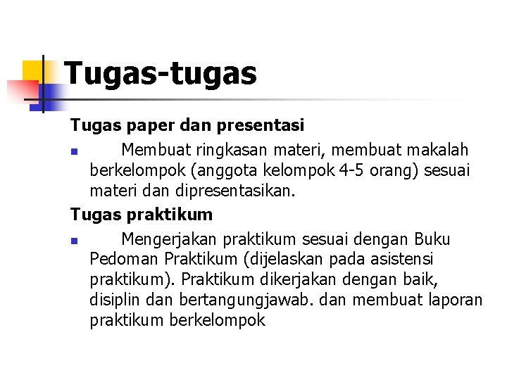 Tugas-tugas Tugas paper dan presentasi n Membuat ringkasan materi, membuat makalah berkelompok (anggota kelompok