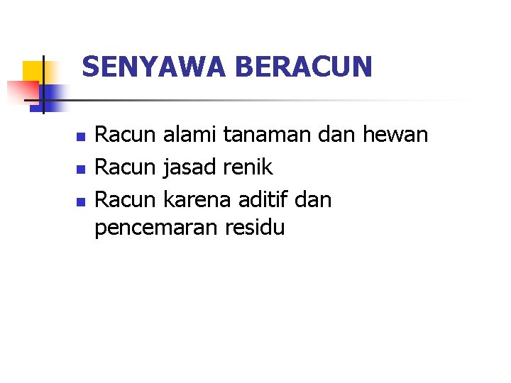 SENYAWA BERACUN n n n Racun alami tanaman dan hewan Racun jasad renik Racun