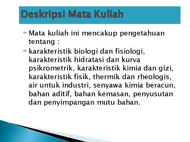 Deskripsi Mata Kuliah Mata kuliah ini mencakup pengetahuan tentang : karakteristik biologi dan fisiologi,