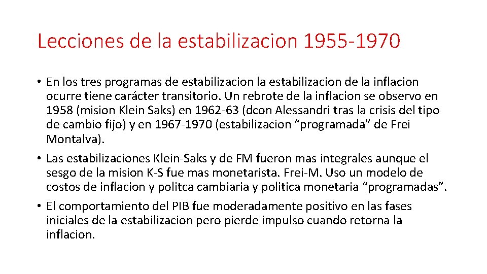 Lecciones de la estabilizacion 1955 -1970 • En los tres programas de estabilizacion la