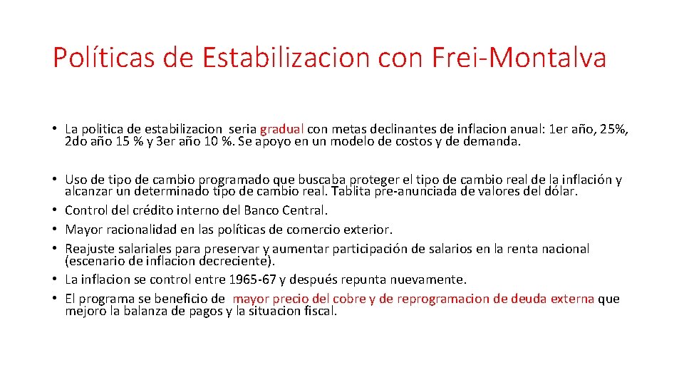 Políticas de Estabilizacion con Frei-Montalva • La politica de estabilizacion seria gradual con metas