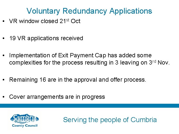 Voluntary Redundancy Applications • VR window closed 21 st Oct • 19 VR applications