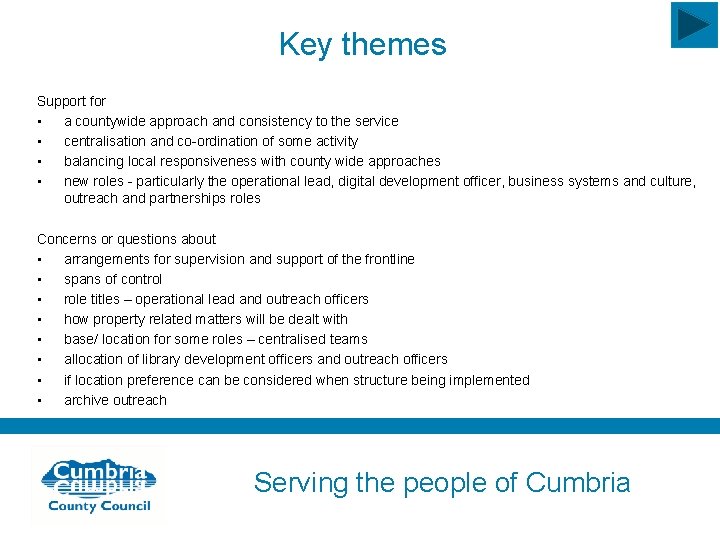 Key themes Support for • a countywide approach and consistency to the service •