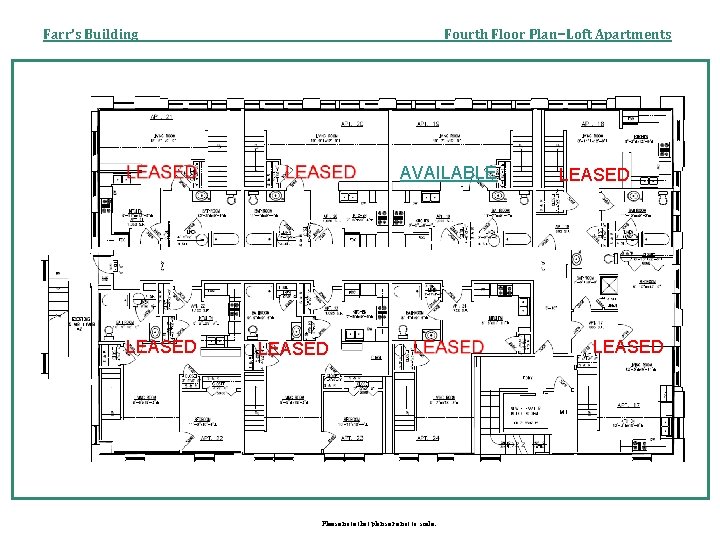 Fourth Floor Plan–Loft Apartments Farr’s Building AVAILABLE LEASED Please note that plans are not