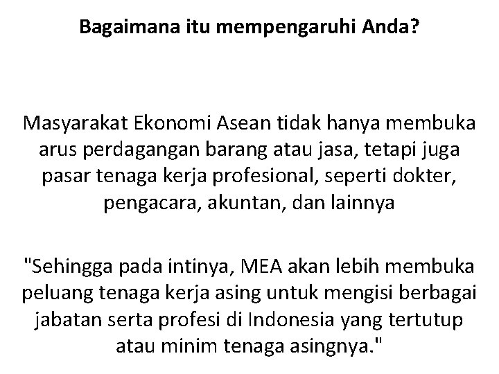 Bagaimana itu mempengaruhi Anda? Masyarakat Ekonomi Asean tidak hanya membuka arus perdagangan barang atau