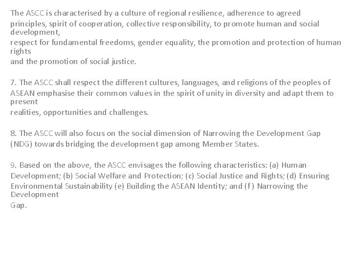 The ASCC is characterised by a culture of regional resilience, adherence to agreed principles,