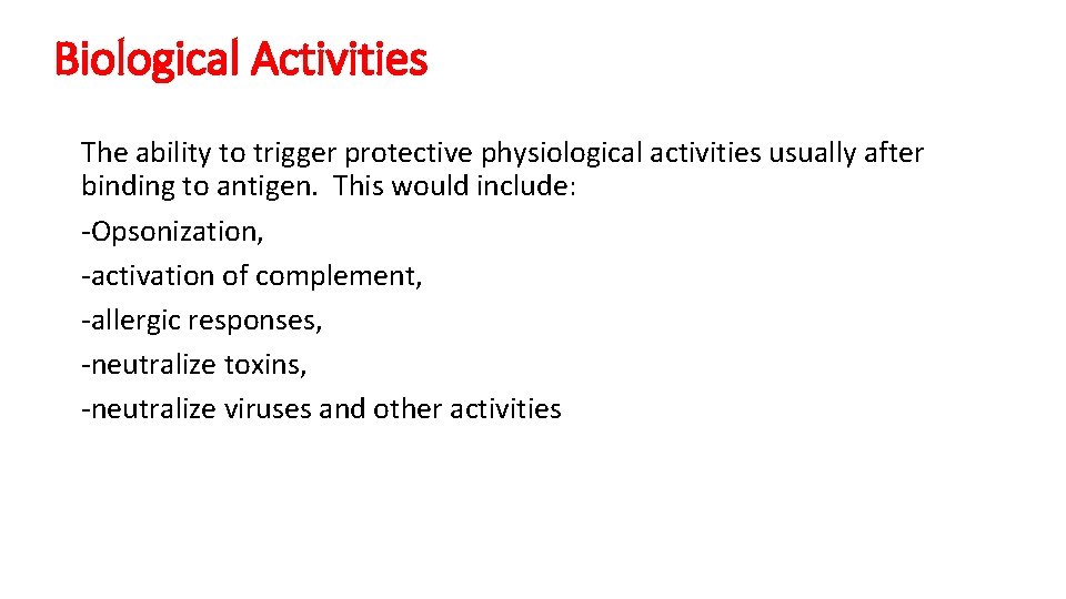 Biological Activities The ability to trigger protective physiological activities usually after binding to antigen.