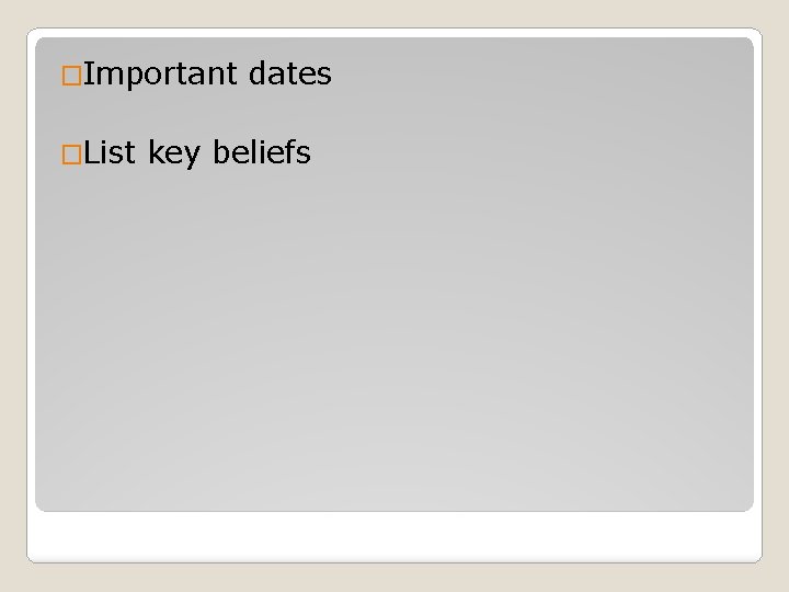 �Important �List dates key beliefs 