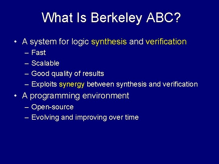 What Is Berkeley ABC? • A system for logic synthesis and verification – –