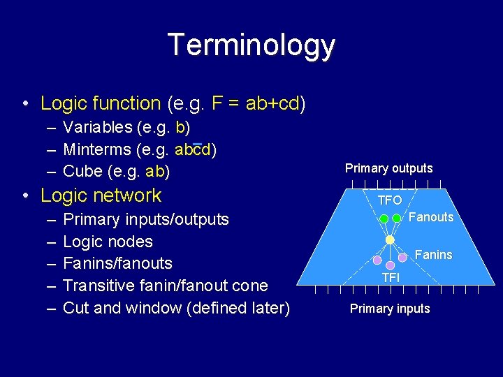 Terminology • Logic function (e. g. F = ab+cd) – Variables (e. g. b)
