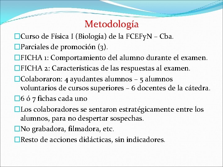 Metodología �Curso de Física I (Biología) de la FCEFy. N – Cba. �Parciales de