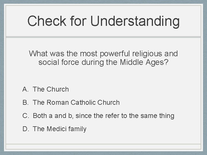 Check for Understanding What was the most powerful religious and social force during the