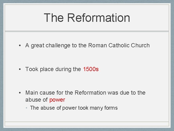 The Reformation • A great challenge to the Roman Catholic Church • Took place