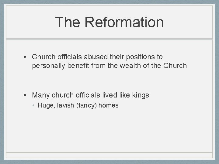 The Reformation • Church officials abused their positions to personally benefit from the wealth