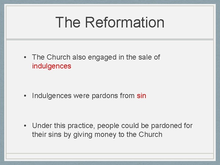 The Reformation • The Church also engaged in the sale of indulgences • Indulgences