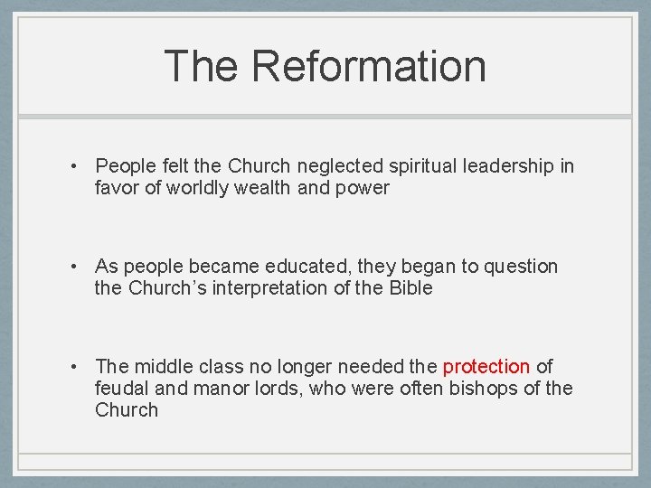 The Reformation • People felt the Church neglected spiritual leadership in favor of worldly