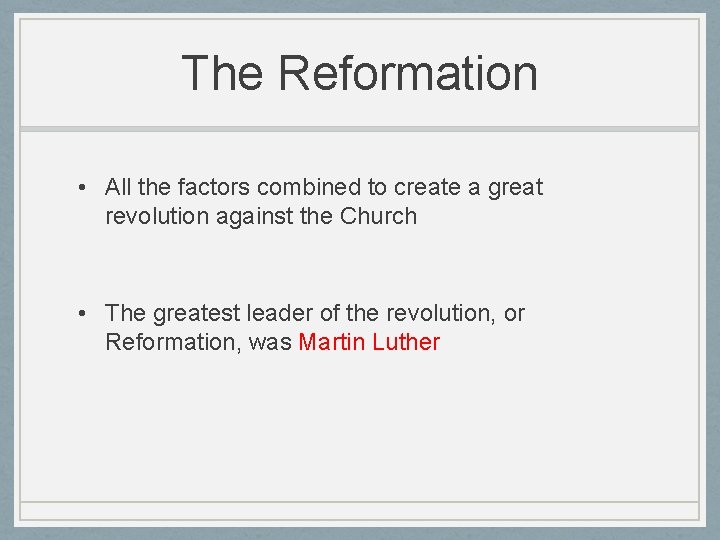 The Reformation • All the factors combined to create a great revolution against the