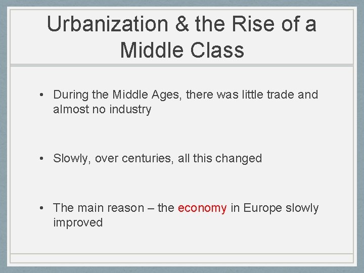 Urbanization & the Rise of a Middle Class • During the Middle Ages, there