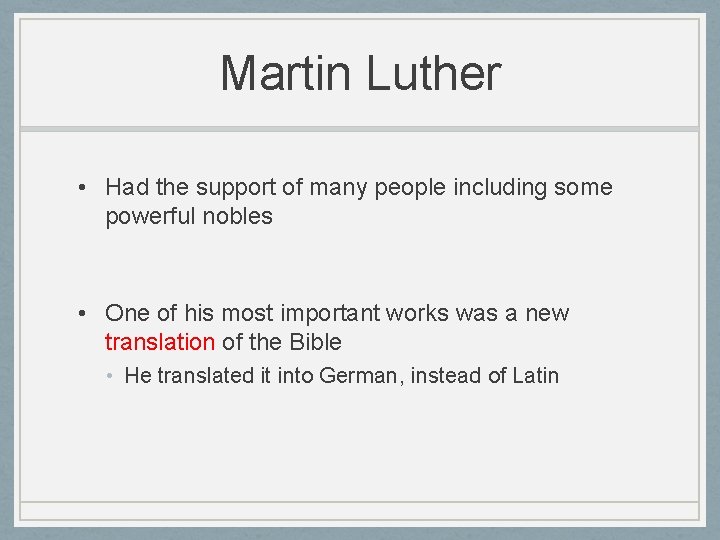 Martin Luther • Had the support of many people including some powerful nobles •