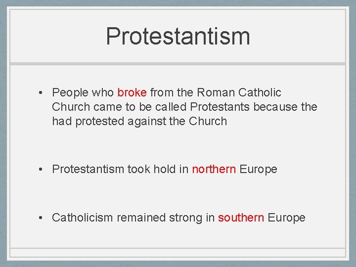 Protestantism • People who broke from the Roman Catholic Church came to be called
