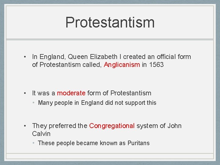 Protestantism • In England, Queen Elizabeth I created an official form of Protestantism called,