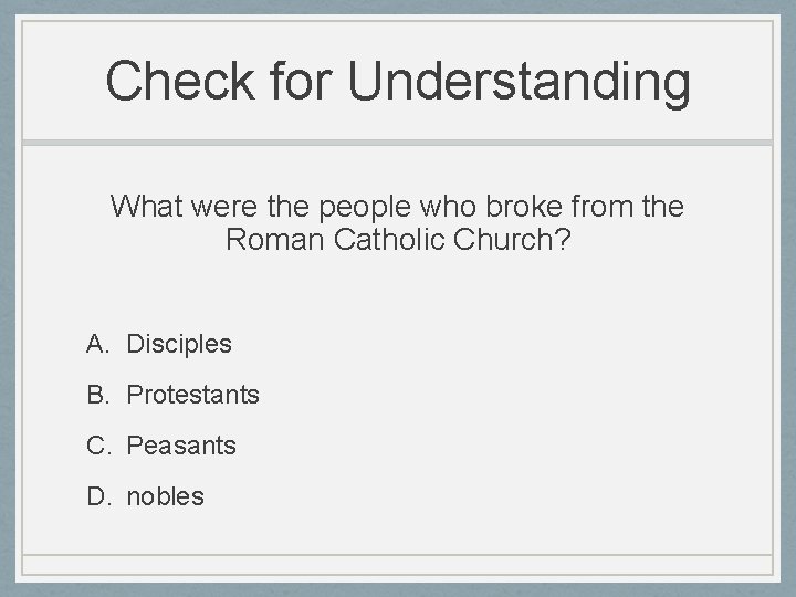 Check for Understanding What were the people who broke from the Roman Catholic Church?