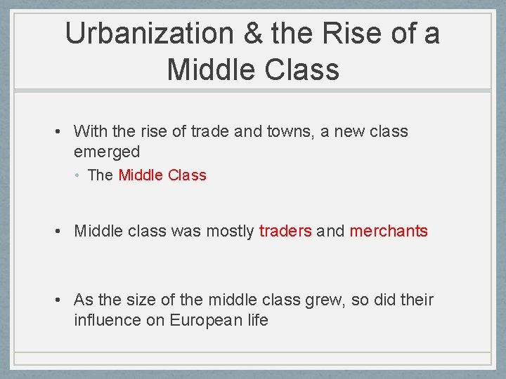 Urbanization & the Rise of a Middle Class • With the rise of trade