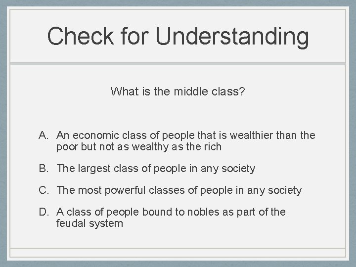 Check for Understanding What is the middle class? A. An economic class of people