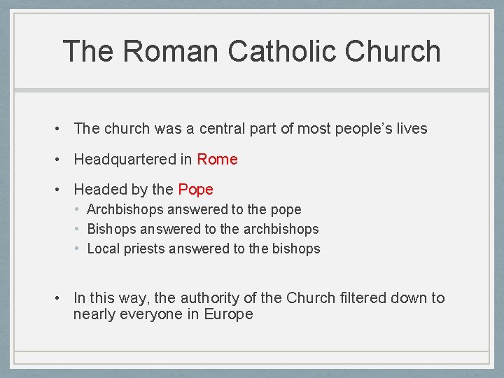 The Roman Catholic Church • The church was a central part of most people’s