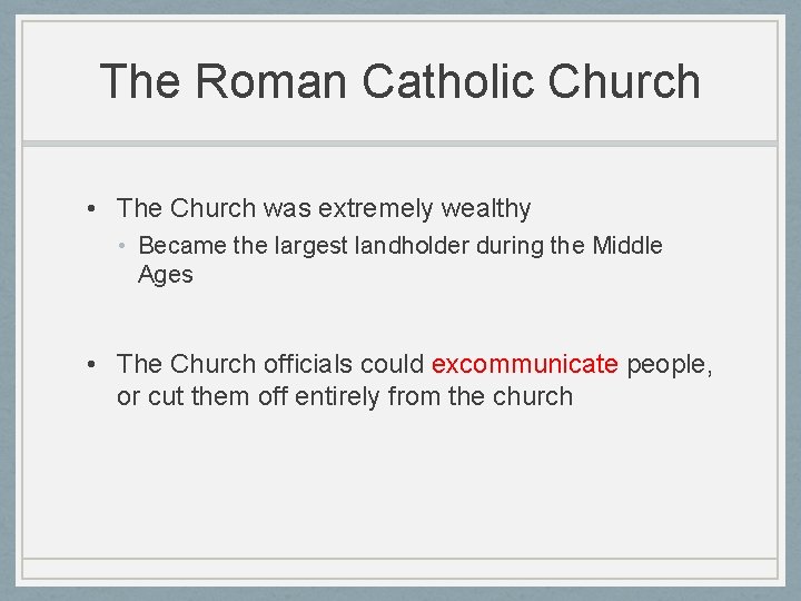 The Roman Catholic Church • The Church was extremely wealthy • Became the largest