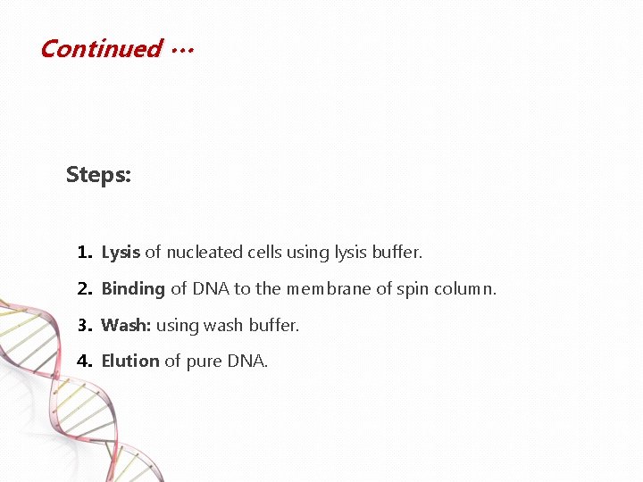 Continued … Steps: 1. Lysis of nucleated cells using lysis buffer. 2. Binding of