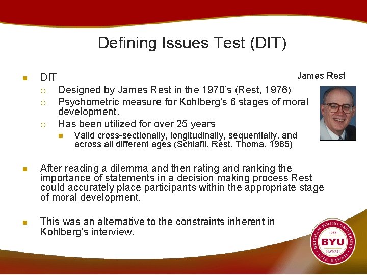 Defining Issues Test (DIT) n James Rest DIT ¡ ¡ ¡ Designed by James