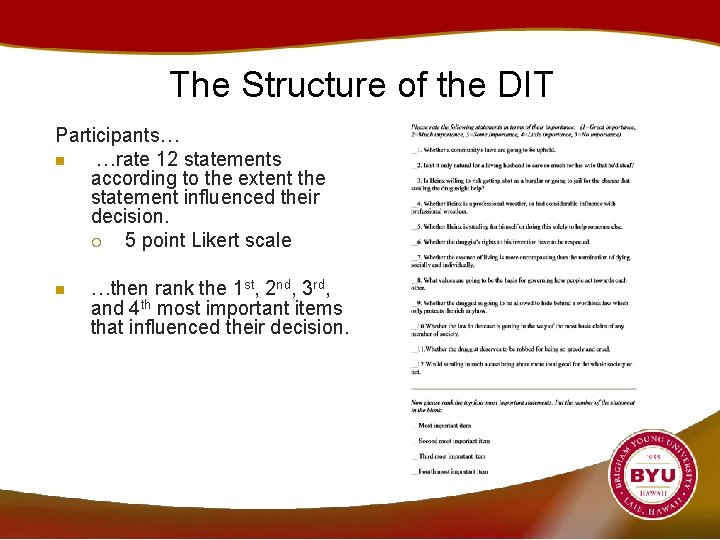 The Structure of the DIT Participants… n …rate 12 statements according to the extent