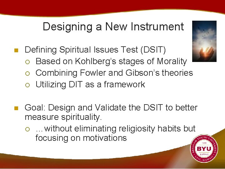 Designing a New Instrument n Defining Spiritual Issues Test (DSIT) ¡ Based on Kohlberg’s