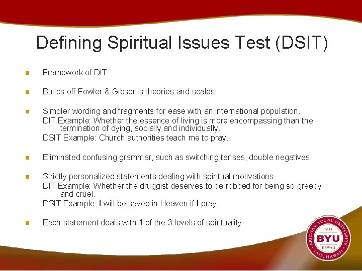 Defining Spiritual Issues Test (DSIT) n Framework of DIT n Builds off Fowler &
