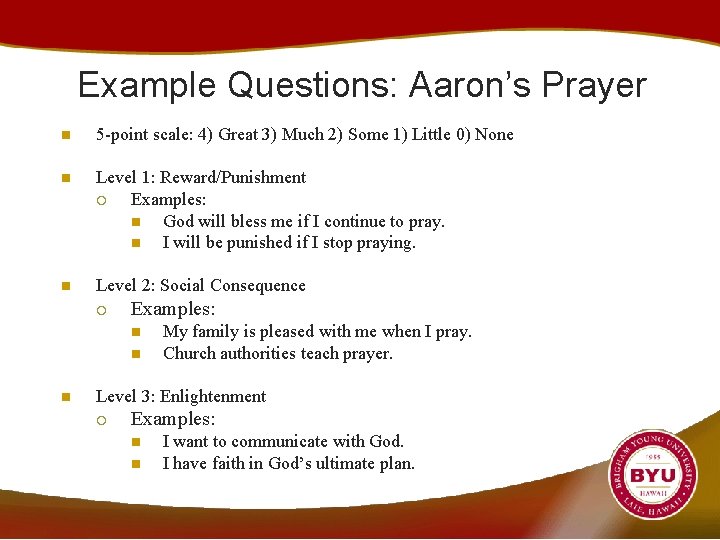 Example Questions: Aaron’s Prayer n 5 -point scale: 4) Great 3) Much 2) Some
