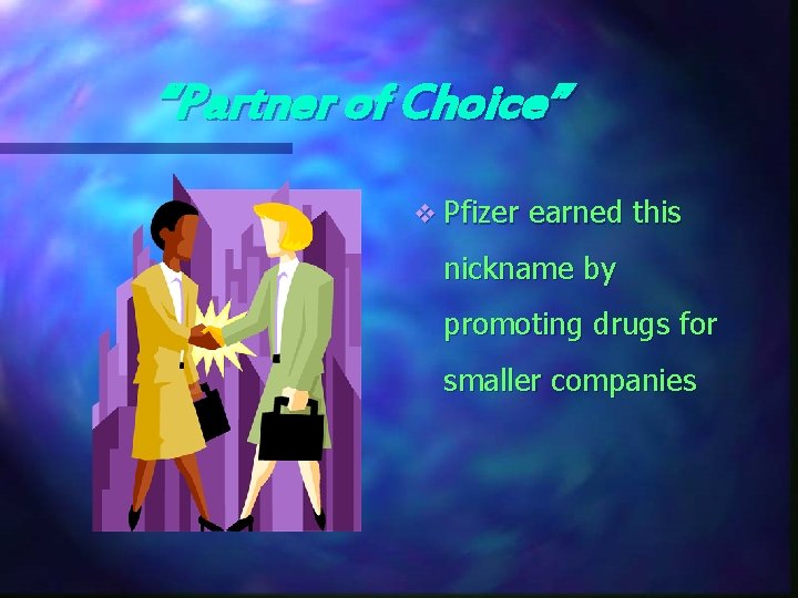 “Partner of Choice” v Pfizer earned this nickname by promoting drugs for smaller companies