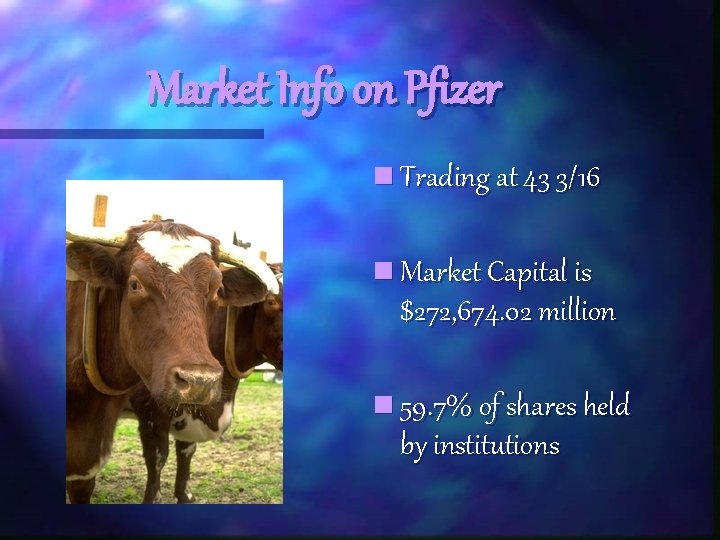 Market Info on Pfizer n Trading at 43 3/16 n Market Capital is $272,