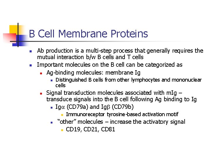 B Cell Membrane Proteins n n Ab production is a multi-step process that generally